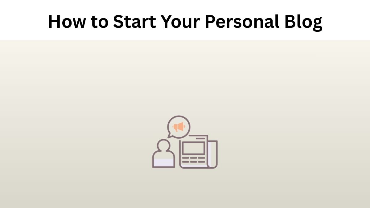 How to Start Your Personal Blog