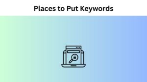 Places to Put Keyword in Your Article in Content SEO
