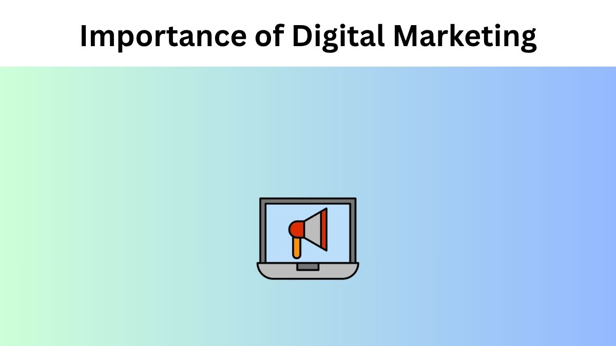 Importance of Digital Marketing