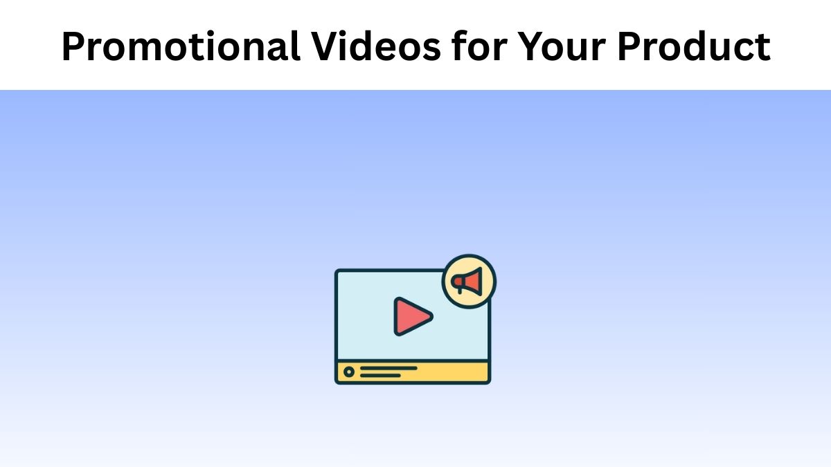 Create Best Promotional Videos For Your Product