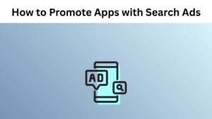 How To Promote Apps With Search Ads