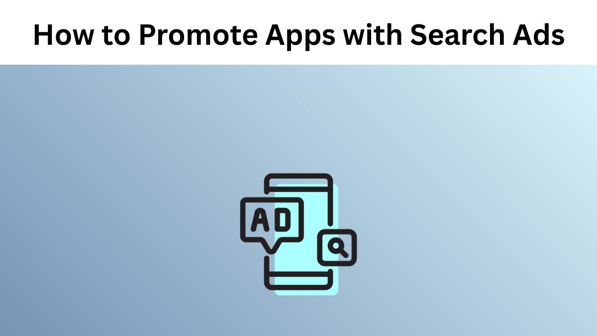 How To Promote Apps With Search Ads