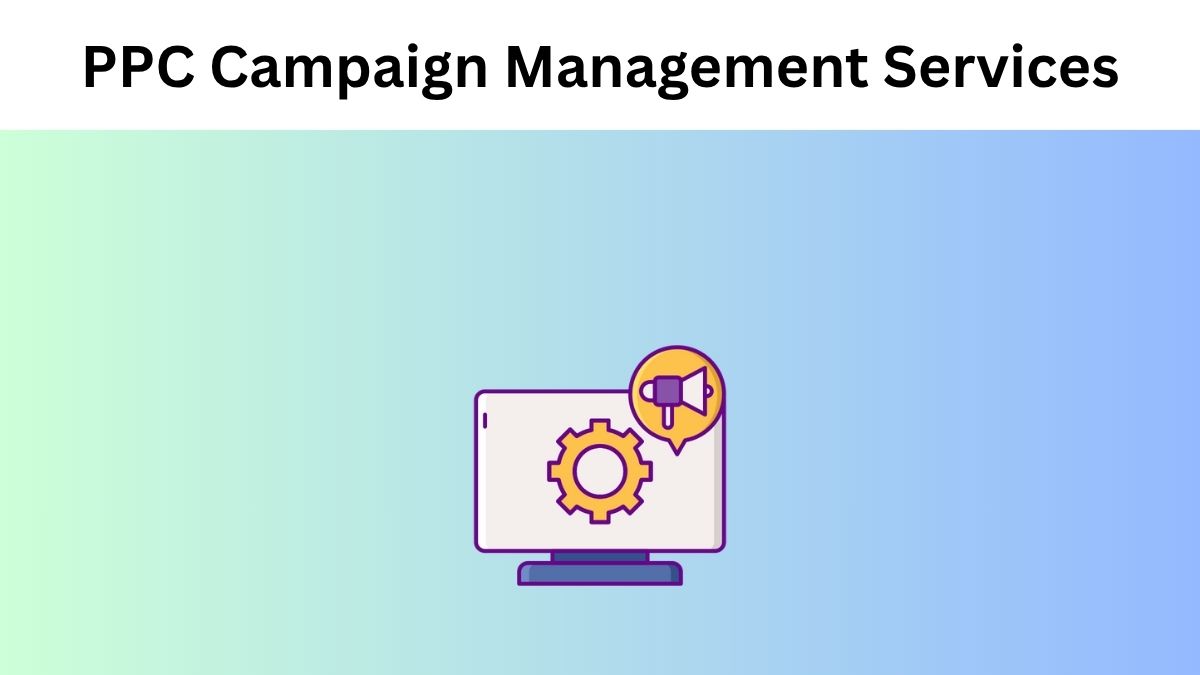 PPC Campaign Management Services