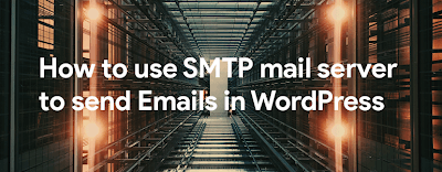 How to use SMTP Mail Server to send Emails in WordPress