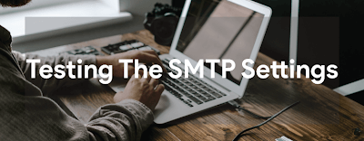 Testing the SMTP Settings