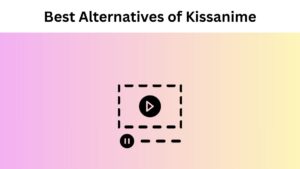 Best Alternatives of Kissanime