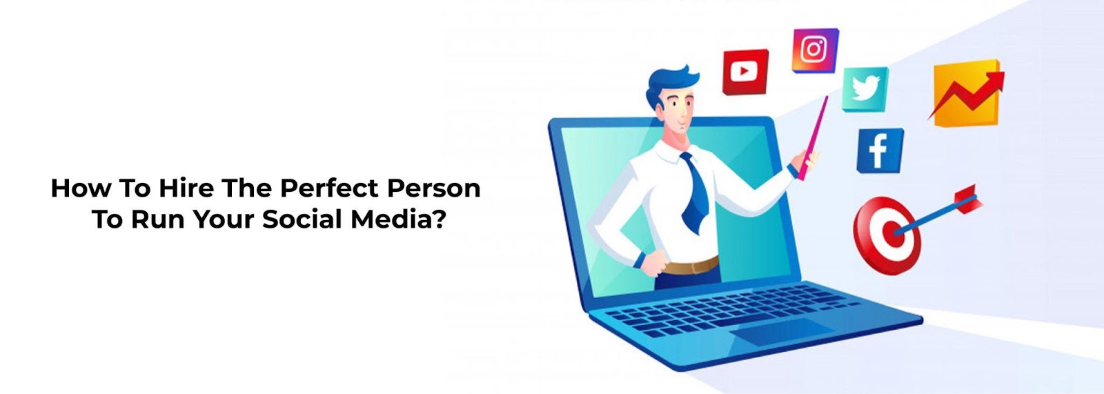 How To Hire The Perfect Person for Your Social Media?