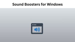 Best 12 Free Sound Boosters For Windows