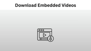 Best Ways to Download Embedded Videos For Free