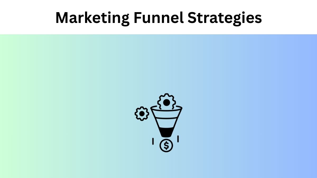 Marketing Funnel Strategies