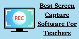 Best Screen Capture Software For Teachers