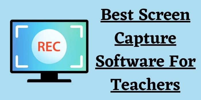 Best Screen Capture Software For Teachers