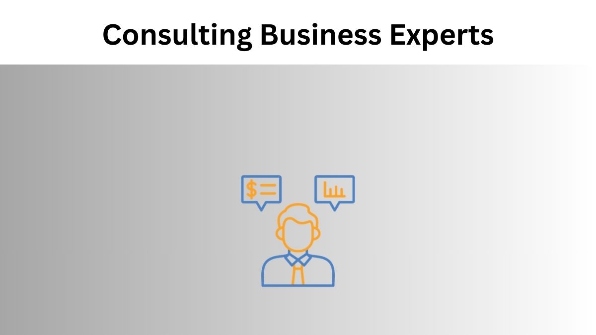 Benefits of Consulting Business Experts