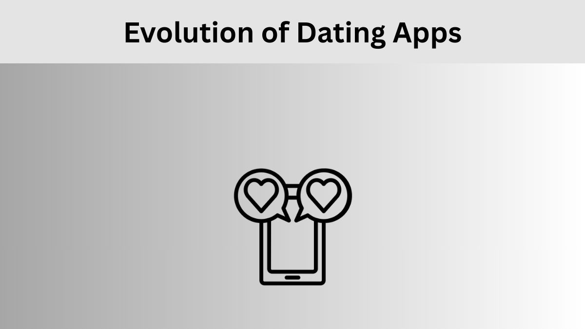 Evolution of Dating Apps