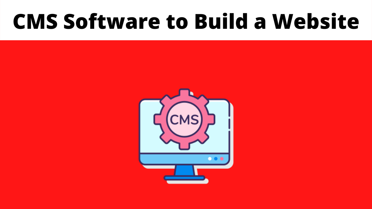 CMS Software to Build a Website