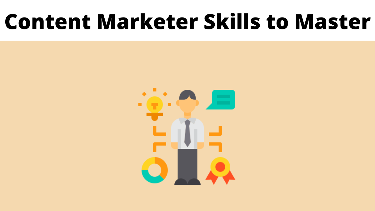 Top 11 Content Marketer Skills to Master