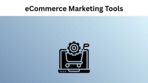 Explore Best 12 eCommerce Marketing Tools To Increase Sales