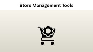 Explore best online storre management tools for retail stores
