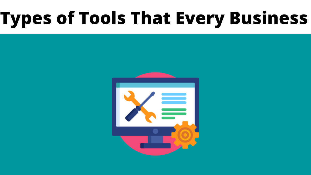 Types of Tools That Every Competitive Business Should Have