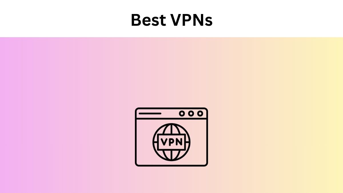 The Best VPNs for Speed & Security