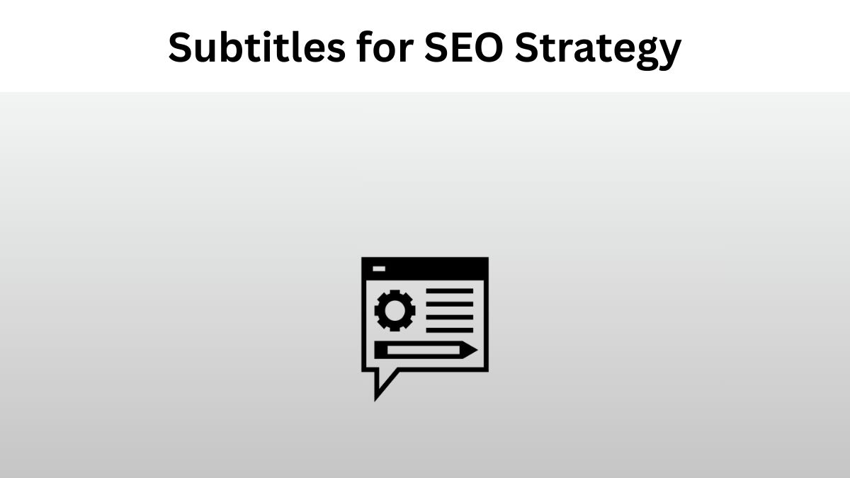 How Subtitles can Help Improve Your SEO Strategy