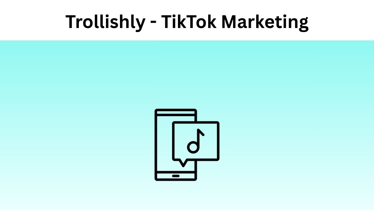Trollishly - TikTok Marketing