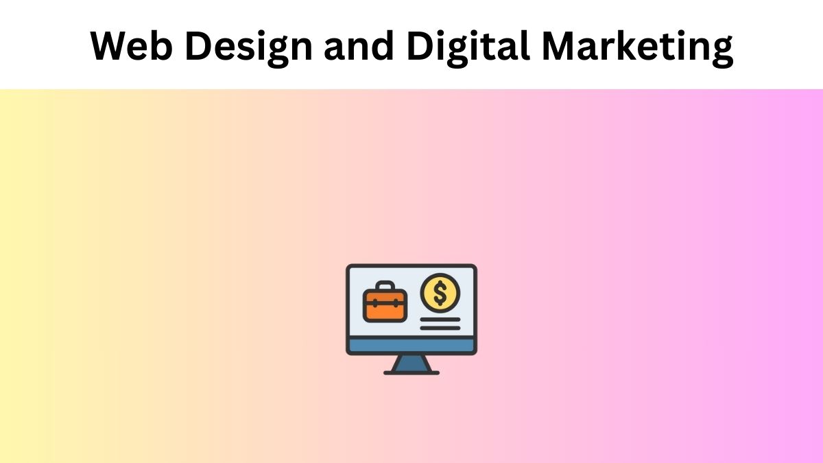 Why Your Business Needs a Website Design and Digital Marketing Company