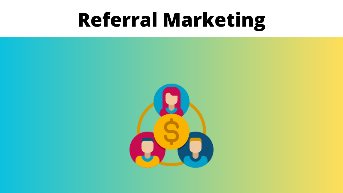 What is Referral Marketing, What Benefits Does It Bring