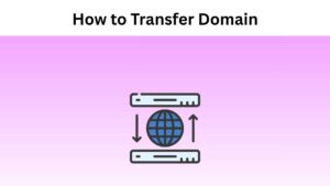 How to Seamlessly Transfer Your Domain