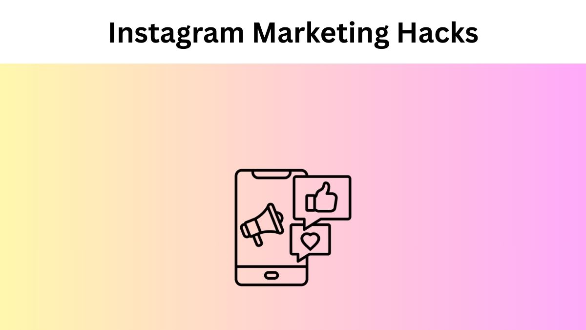 Instagram Marketing Hacks