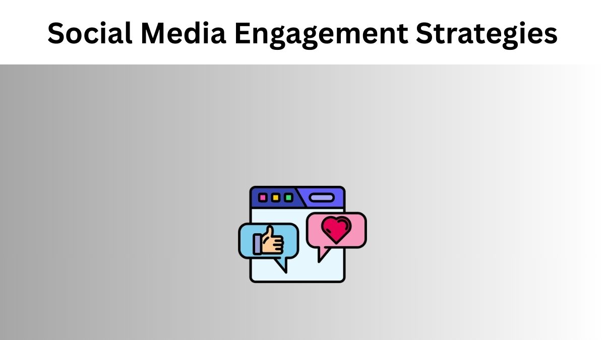 Strategies for Maximizing Social Media Engagement
