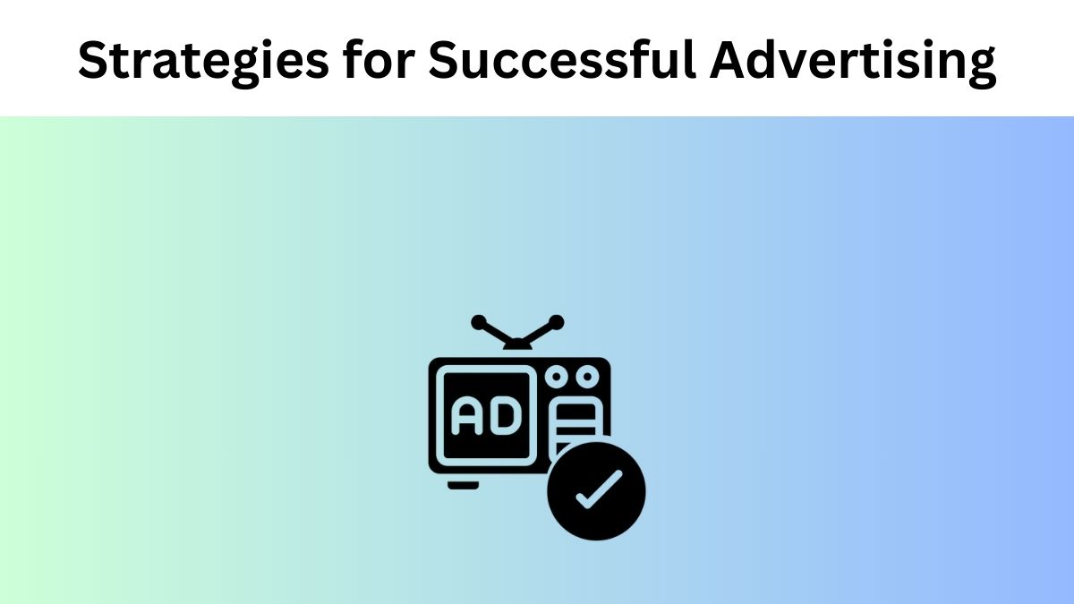 Strategies for Successful Advertising