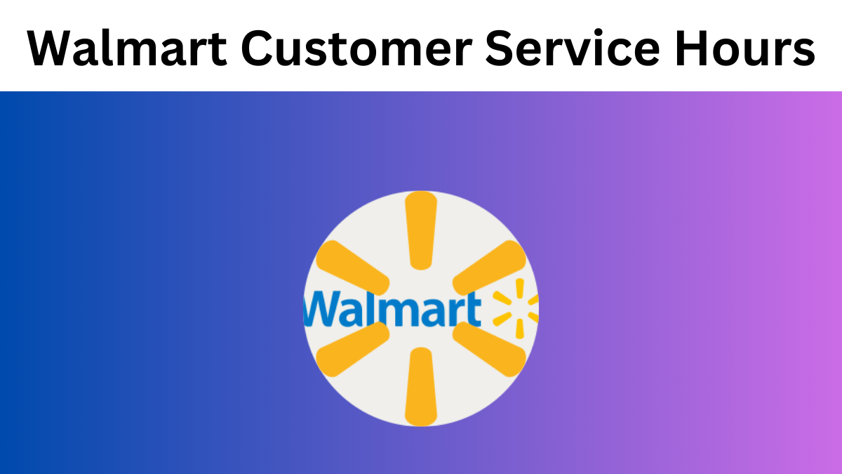 Walmart Customer Service Hours