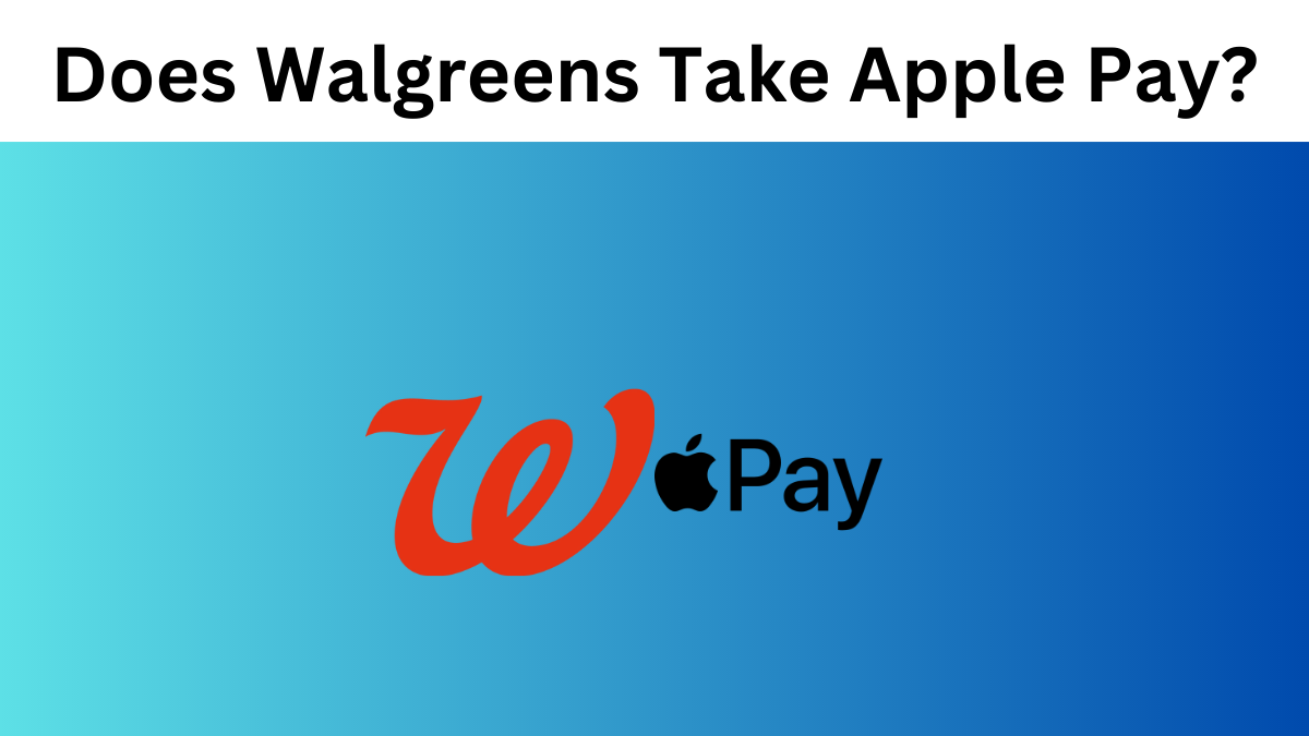 Does Walgreens Take Apple Pay?