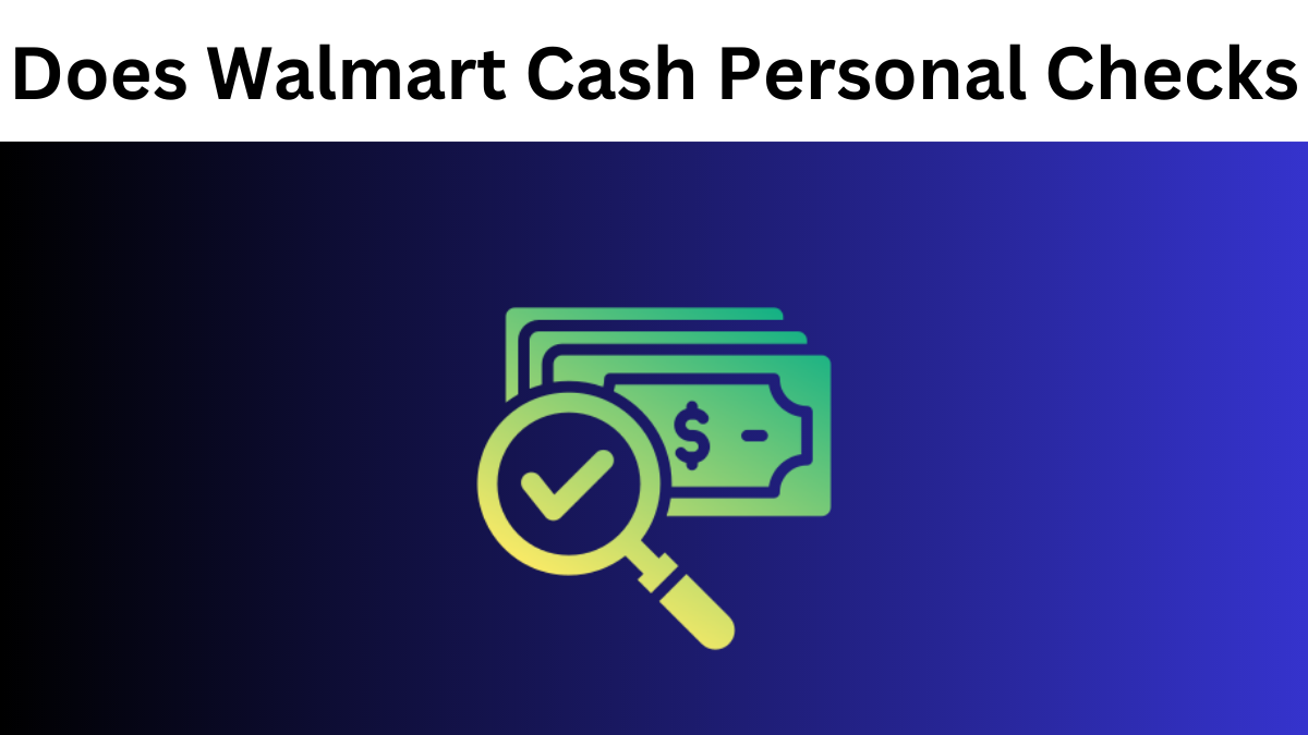 does Walmart cash personal checks