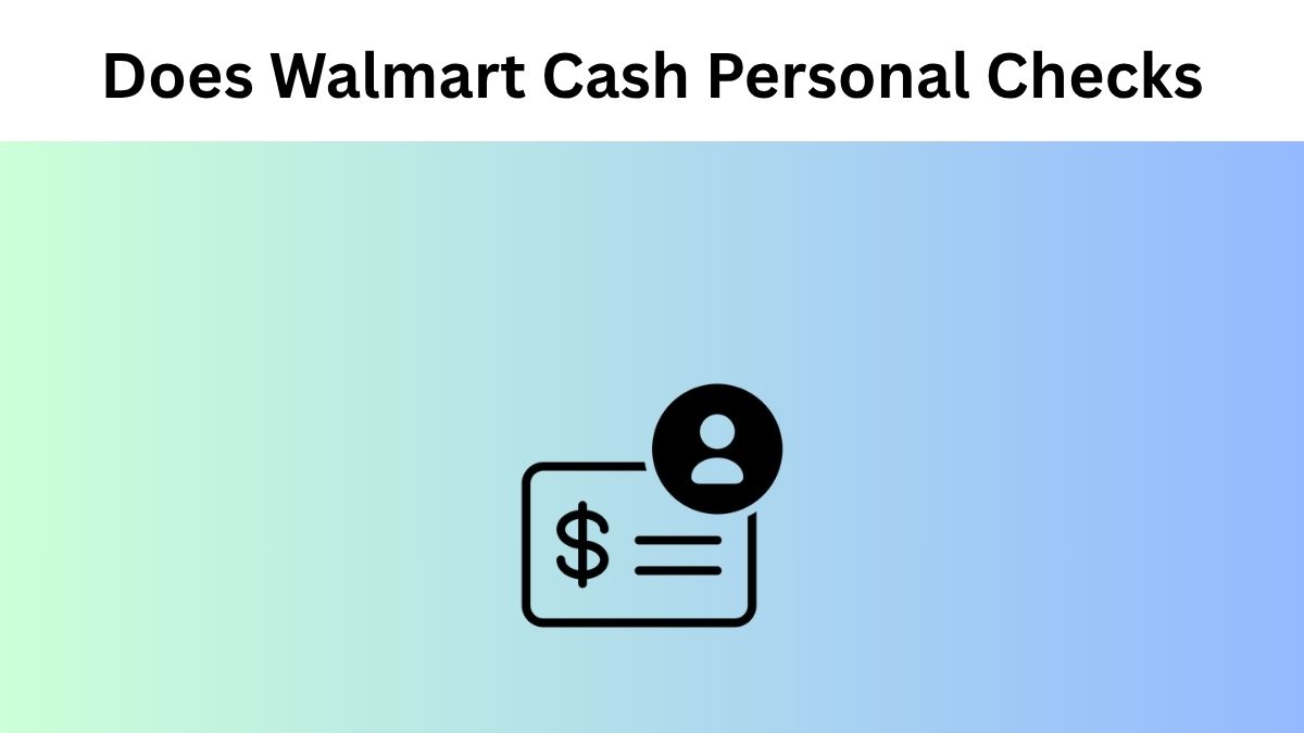 does Walmart cash personal checks