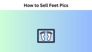 How to Sell Feet Pics