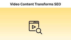 How Video Content Transforms SEO Rankings