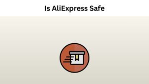 Is AliExpress Safe