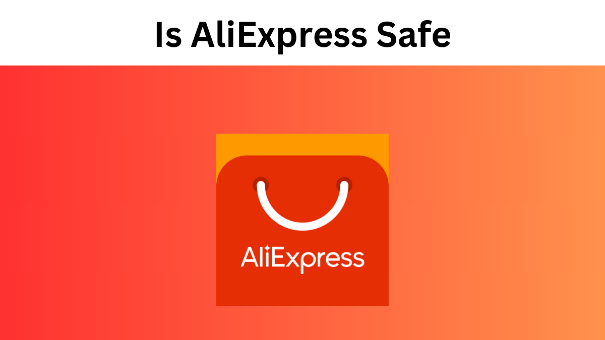 Is AliExpress Safe: A Guide to Avoiding Scams and Finding Quality ...