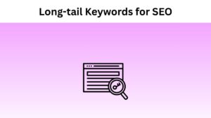 Long-tail Keywords for SEO