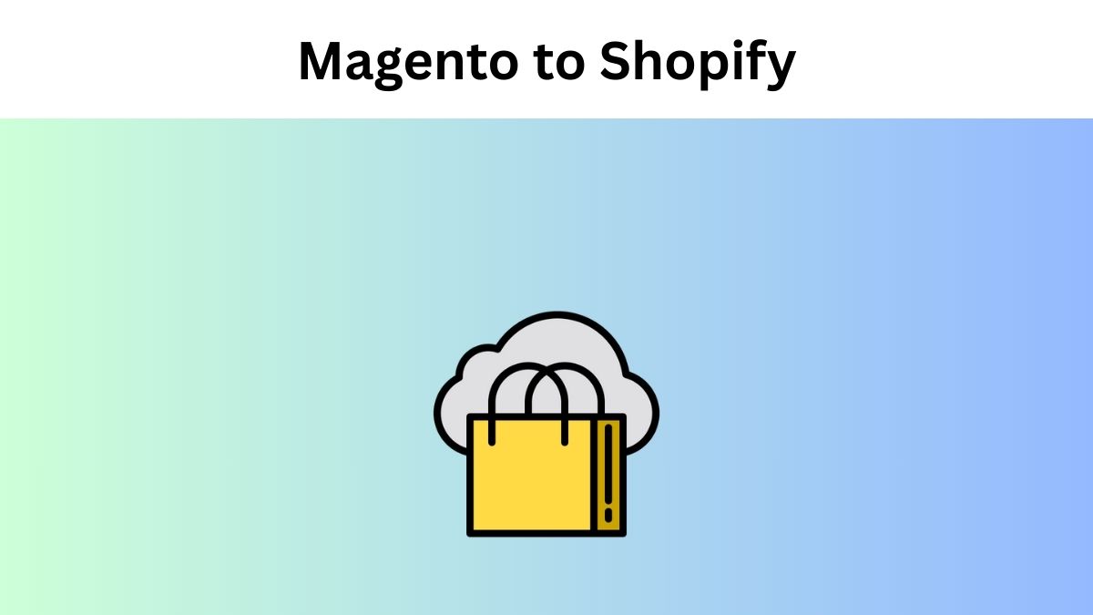 Magento to Shopify