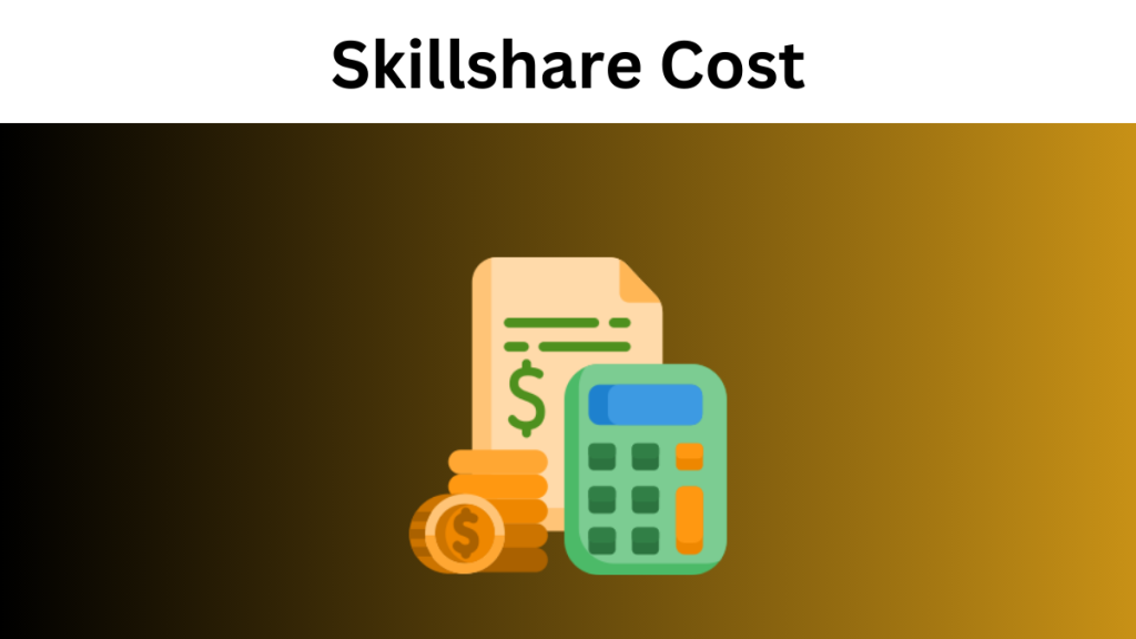 How Much Does Skillshare Cost? The Ultimate Guide