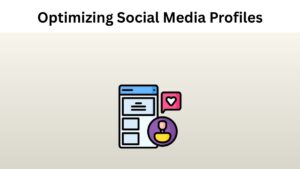 Ways to Optimizing Social Media Profiles