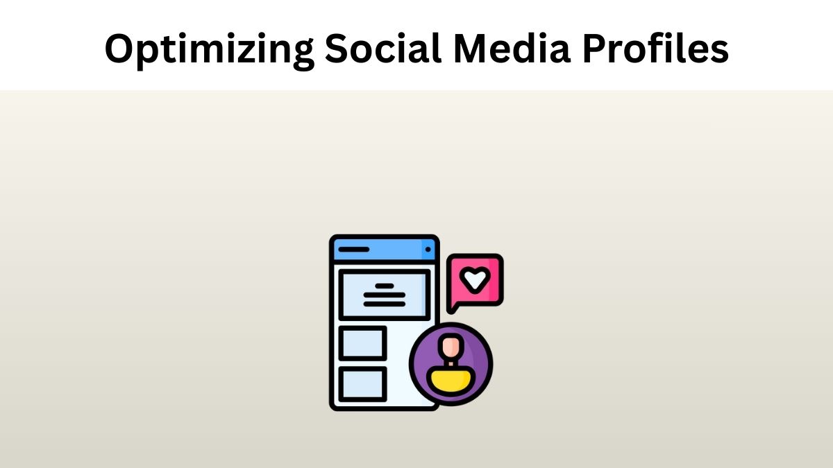 Ways to Optimizing Social Media Profiles