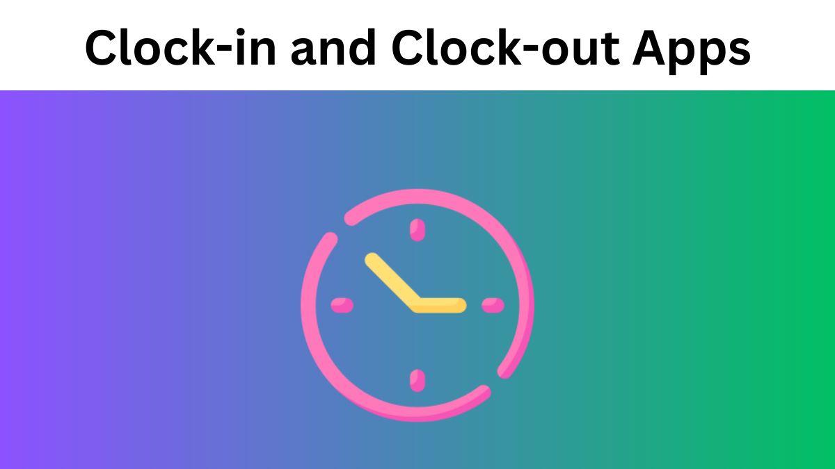 10 Best Clock-in and Clock-out Apps