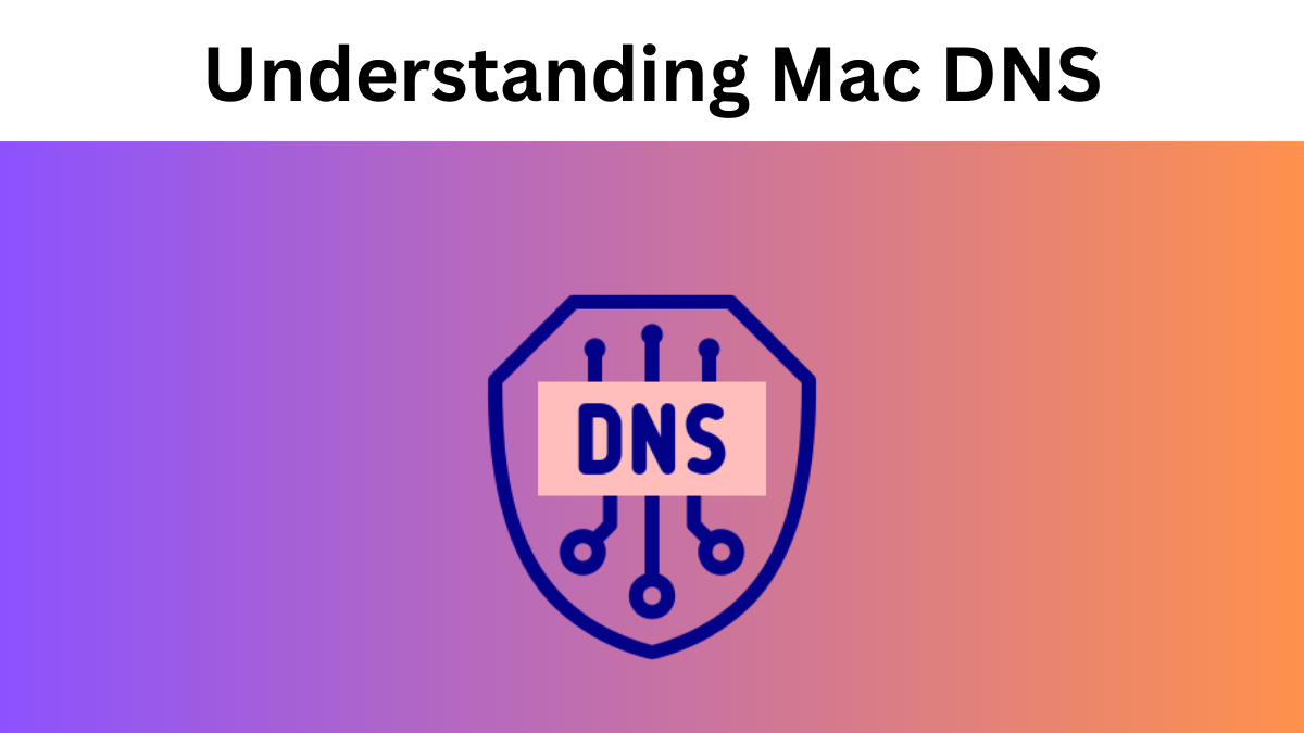 Understanding Mac DNS