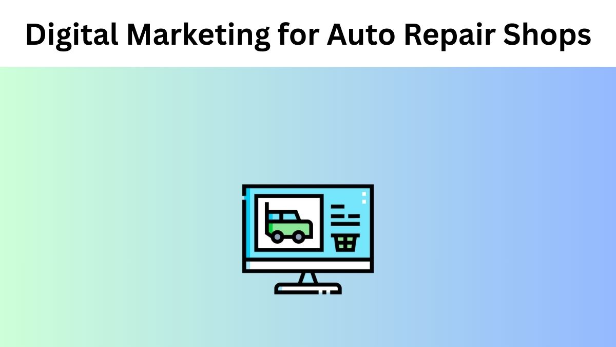 Digital Marketing for Auto Repair Shops