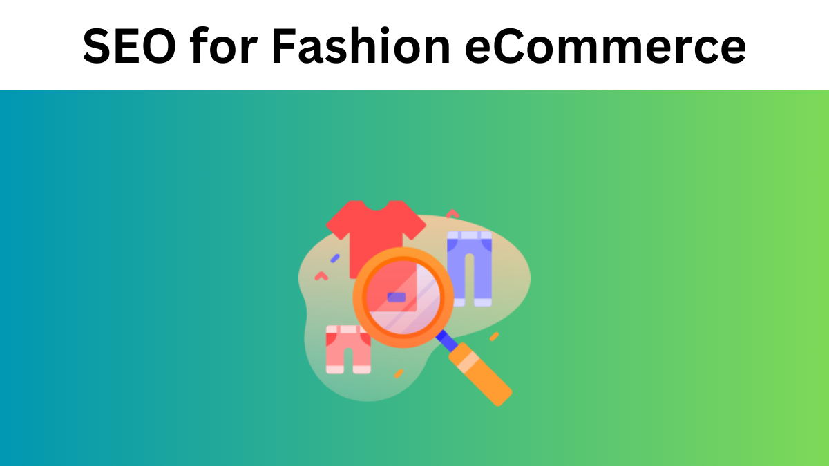 SEO for Fashion eCommerce: A Definitive Guide