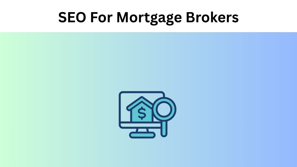 SEO For Mortgage Brokers